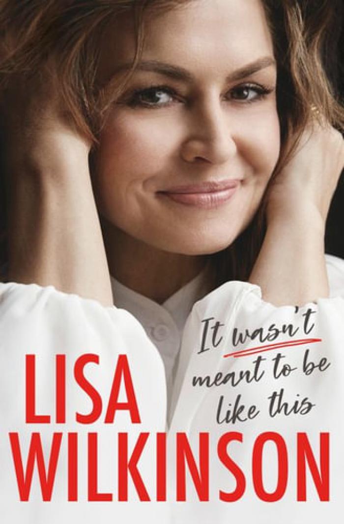 Lisa Wilkinson: It Wasn't Meant To Be Like This
